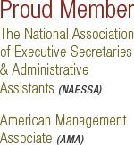Proud Member Of the The National Association of Executive Secretaries & Administrative Assistants
			and the American Management Associate